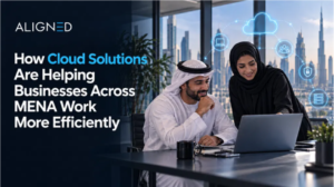 How Cloud Solutions Are Helping Businesses Across MENA Work More Efficiently?